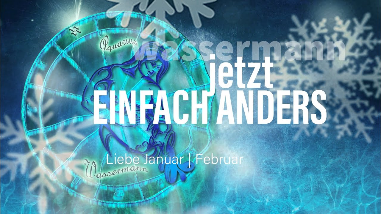 Wassermann Liebe Januar | Februar: Was lange währt…💗💖