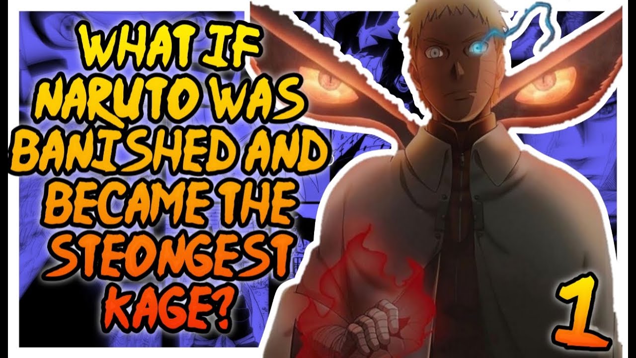 What if Naruto was Banished and became the Strongest Kage? Part 1