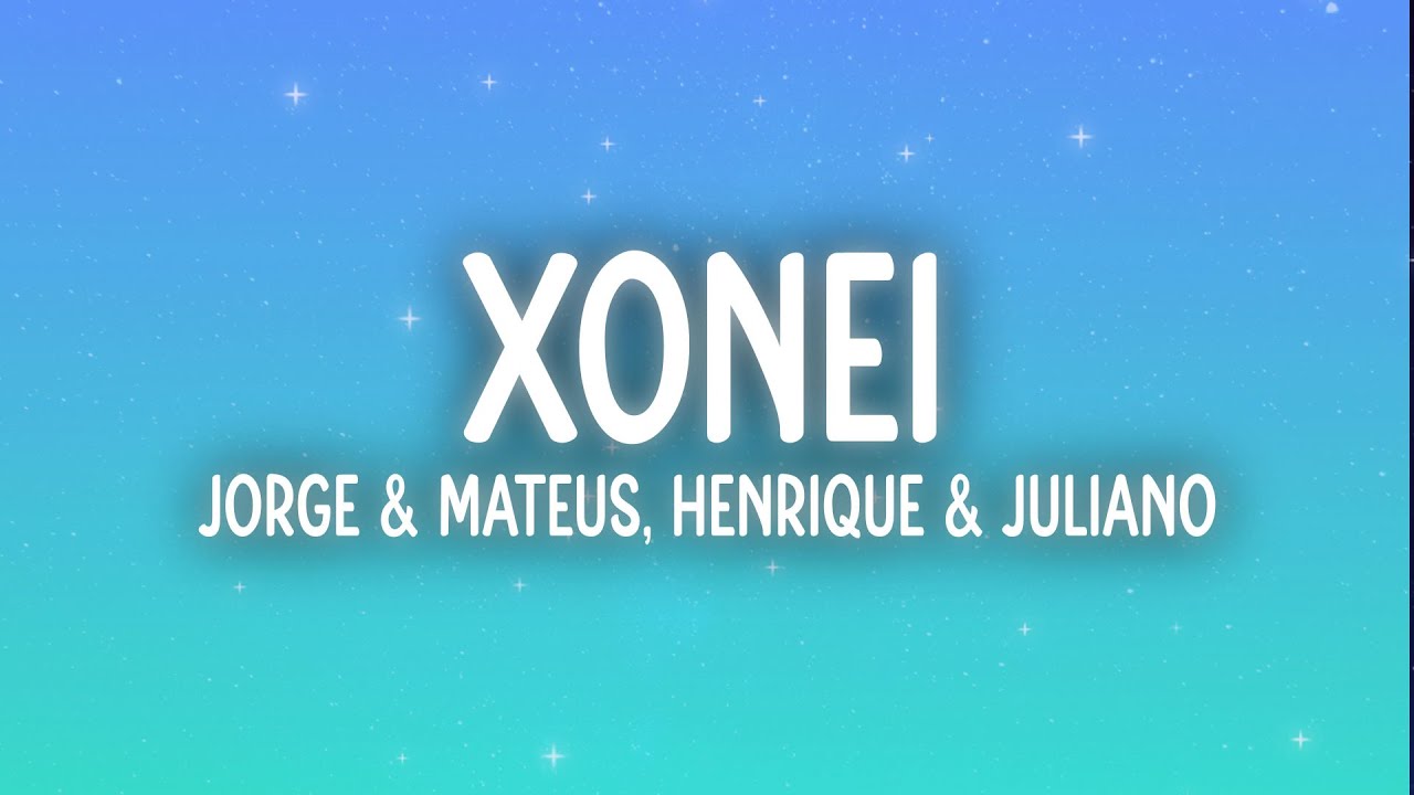 Jorge & Mateus, Henrique & Juliano - Xonei (Letra/Lyrics)