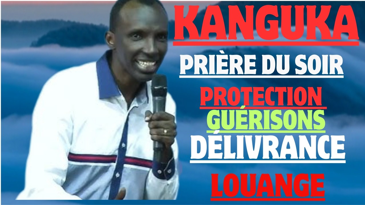 PRIÈRE PUISSANTE  | Protection, Guérison et Délivrance | Prière Intense Communauté Kanguka