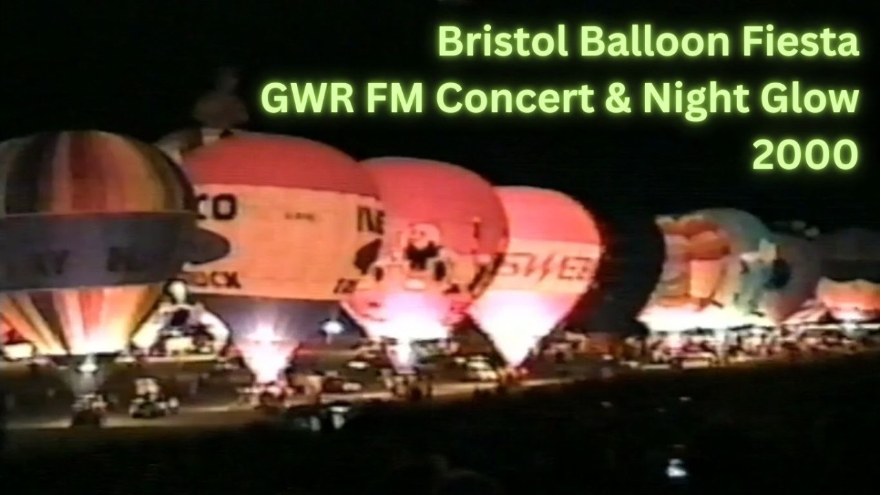 2000 (10th Aug) - Bristol Balloon Fiesta - GWR FM Concert and Night Glow - Home Video Footage