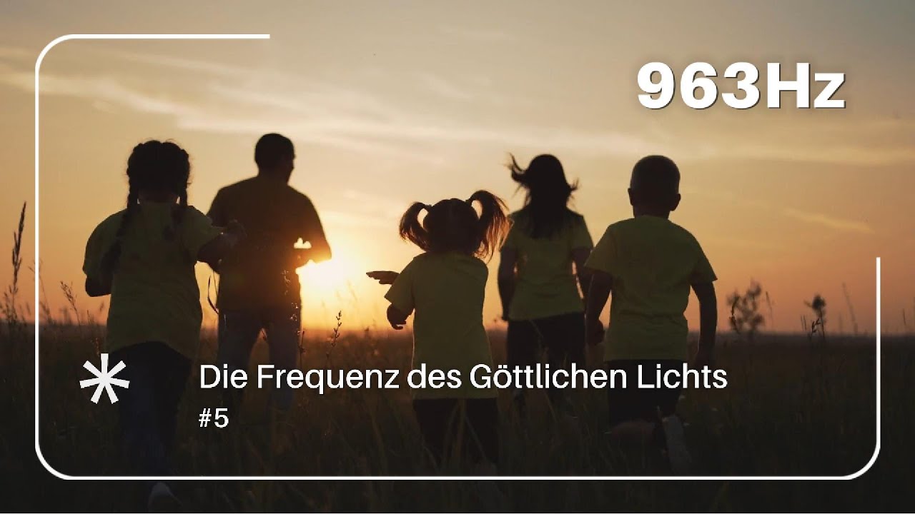 963Hz Die Frequenz des Göttlichen Lichts