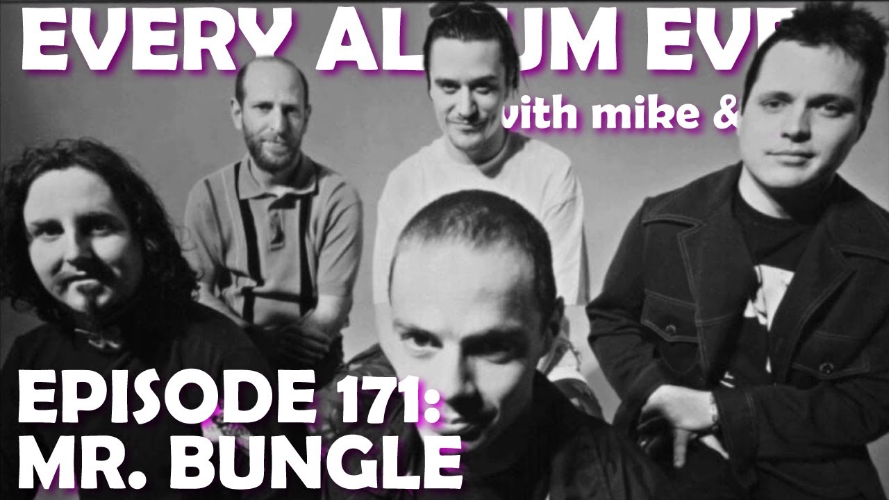 Every Album Ever | Episode 171: Mr. Bungle
