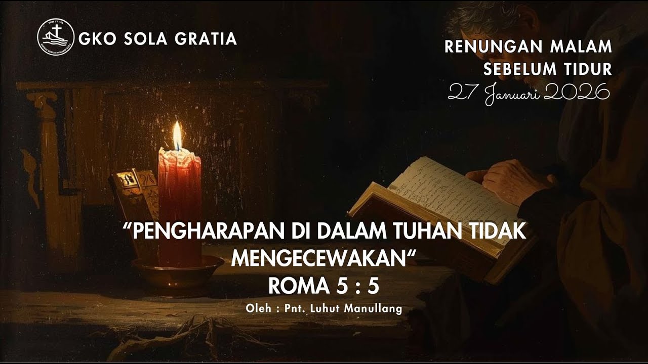 RENUNGAN MALAM SEBELUM TIDUR : PENGHARAPAN DI DALAM TUHAN TIDAK MENGECEWAKAN - ROMA 5:5