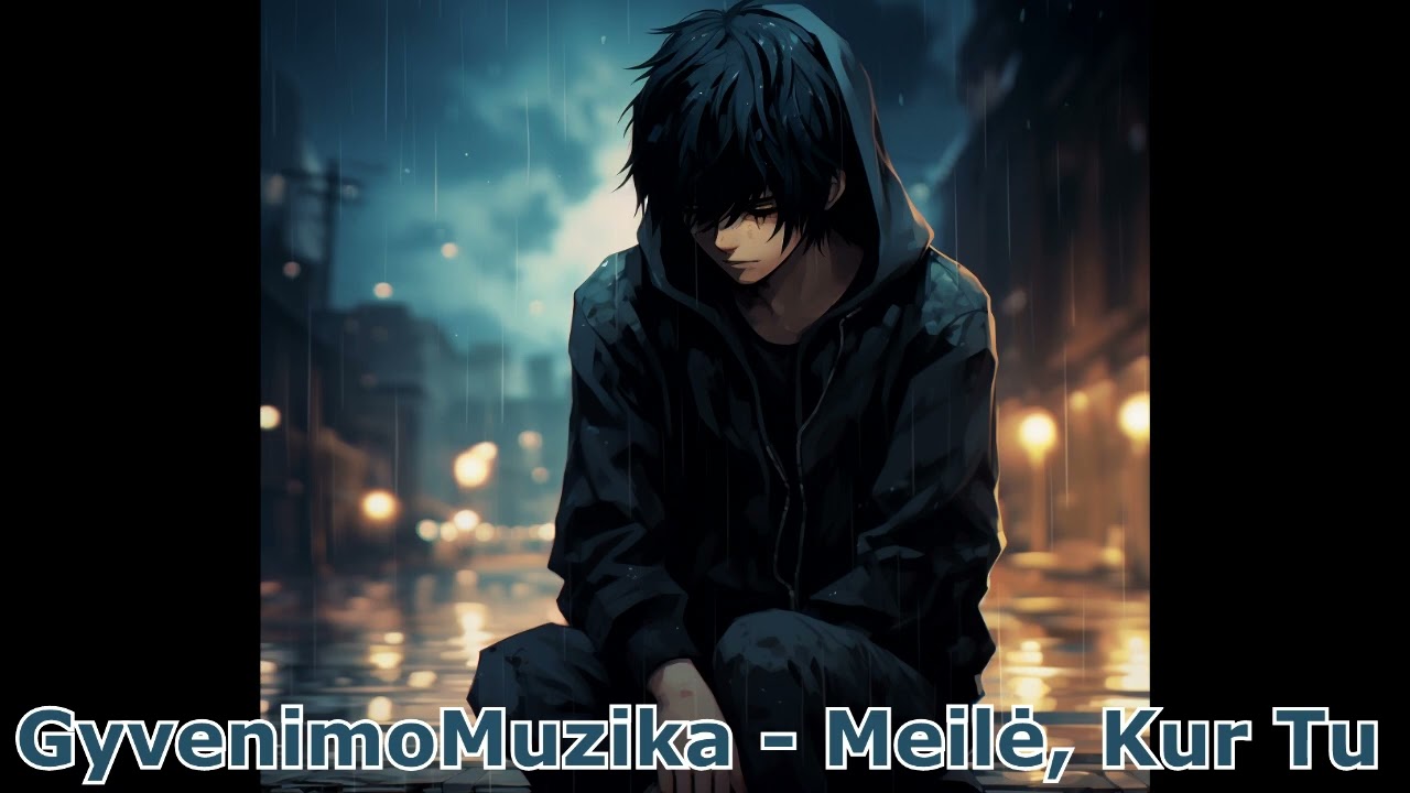 GyvenimoMuzika - Meilė, Kur Tu