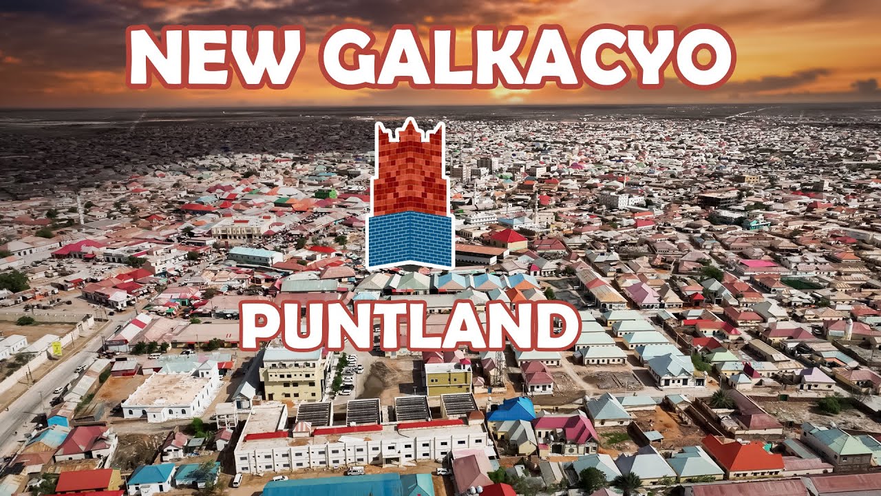 Galkacyo 2024 : Magaaladda ugu weyn bartamaha somalia