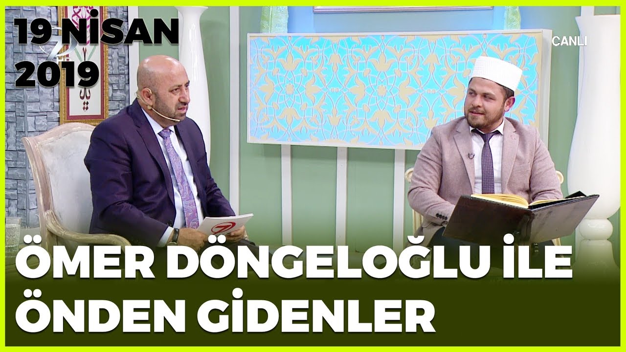 Ömer Döngeloğlu ile Önden Gidenler - 19 Nisan 2019