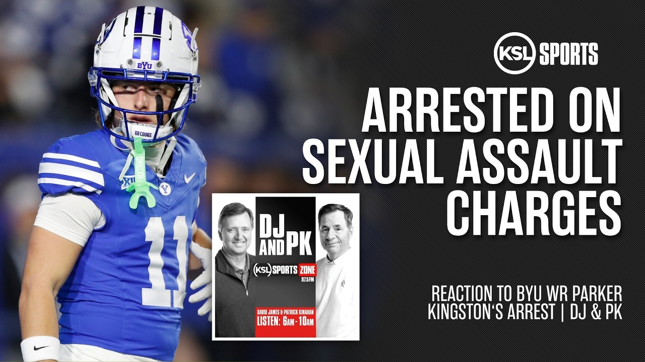 BYU's Parker Kingston Arrested On Sexual Assault Charges: DJ & PK's Thoughts