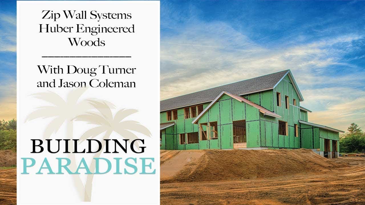 Zip Wall Systems with Huber Engineered Woods- Turner Legacy Homes / Building Paradise