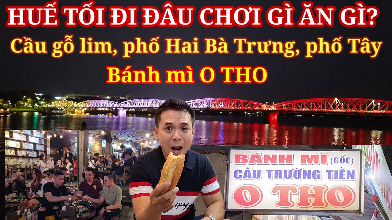 HUẾ tối đi đâu chơi gì ăn gì? Lần đầu ăn bánh mì O Tho thế nào? || Du lịch Huế || Nick Nguyen