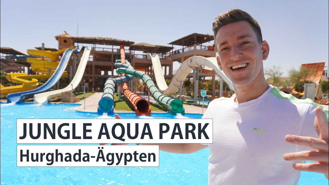 Jungle Aqua Park Hurghada Ägypten - best Aquapark, Hoteltour - Your Next Hotel