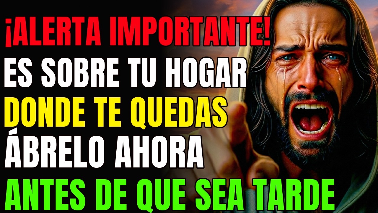 DIOS DICE: ESTO ES SOBRE EL HOGAR EN EL QUE TE ESTÁS QUEDANDO… ÁBRELO AHORA | MENSAJE DE DIOS HOY
