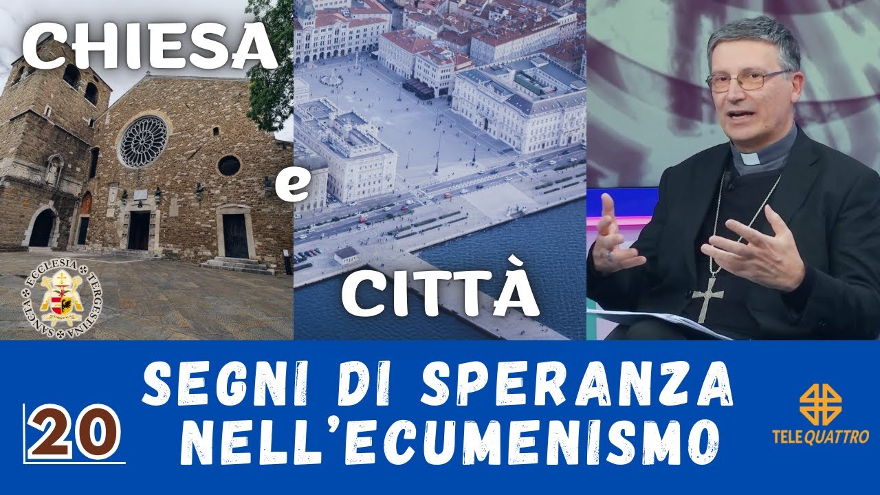 CHIESA e CITTÀ - 20 | Segni di speranza nelle relazioni ecumeniche