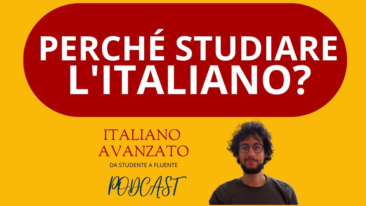 Perché studiare la lingua italiana? - Il podcast di Italiano Avanzato