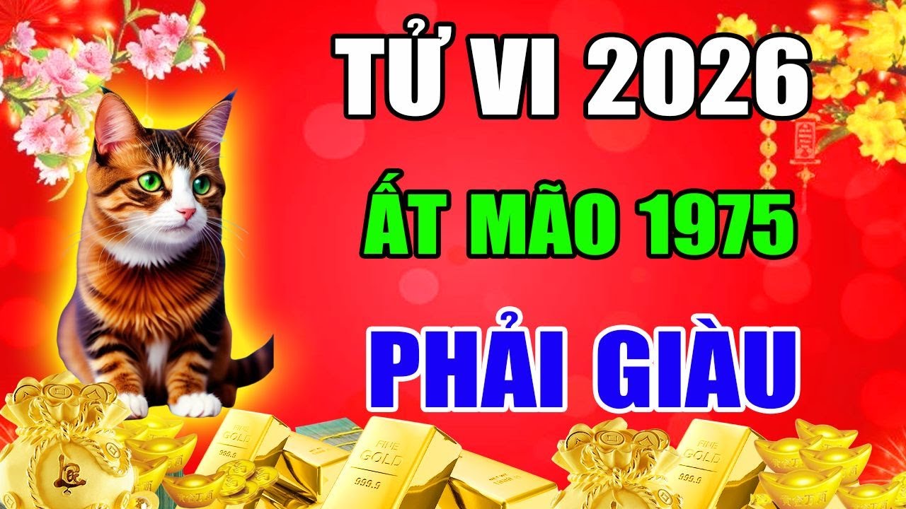 Tử Vi Tuổi Ất Mão 1975 Năm 2026 Được Trời Thương Phật Độ, Giàu Bất Ngờ