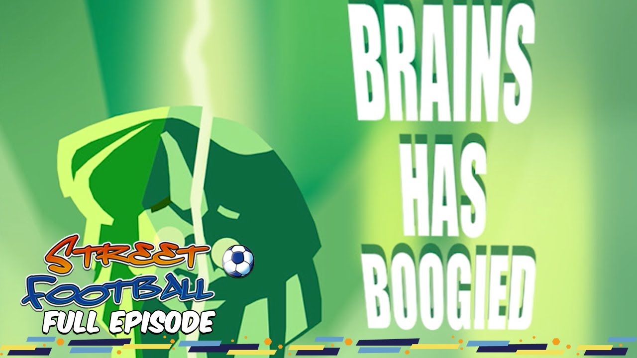 Brains Has Boogied - Street Football ⚽ FULL EPISODE ⚽ Season 1, Episode 22