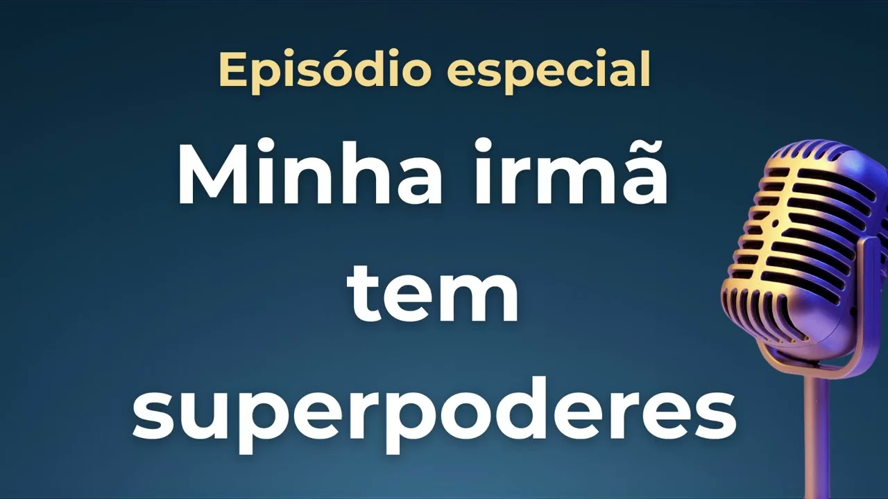 Minha Irmã Tem Superpoderes — Silvia Campos | Episódio Especial 📚 História Infantil sobre Irmãos