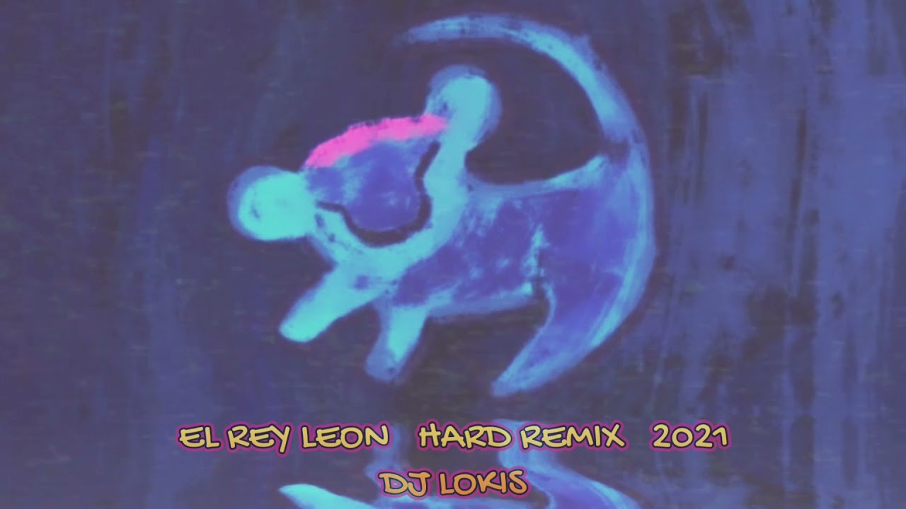 EL REY LEÓN - Dj Lokis (Hard remix)