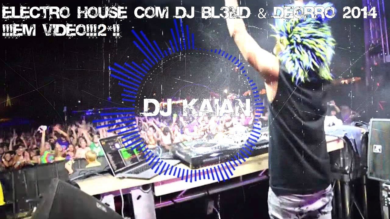 Electro House Com DJ Bl3nd & Deorro 2014 !!!Em Video!!!2*!!