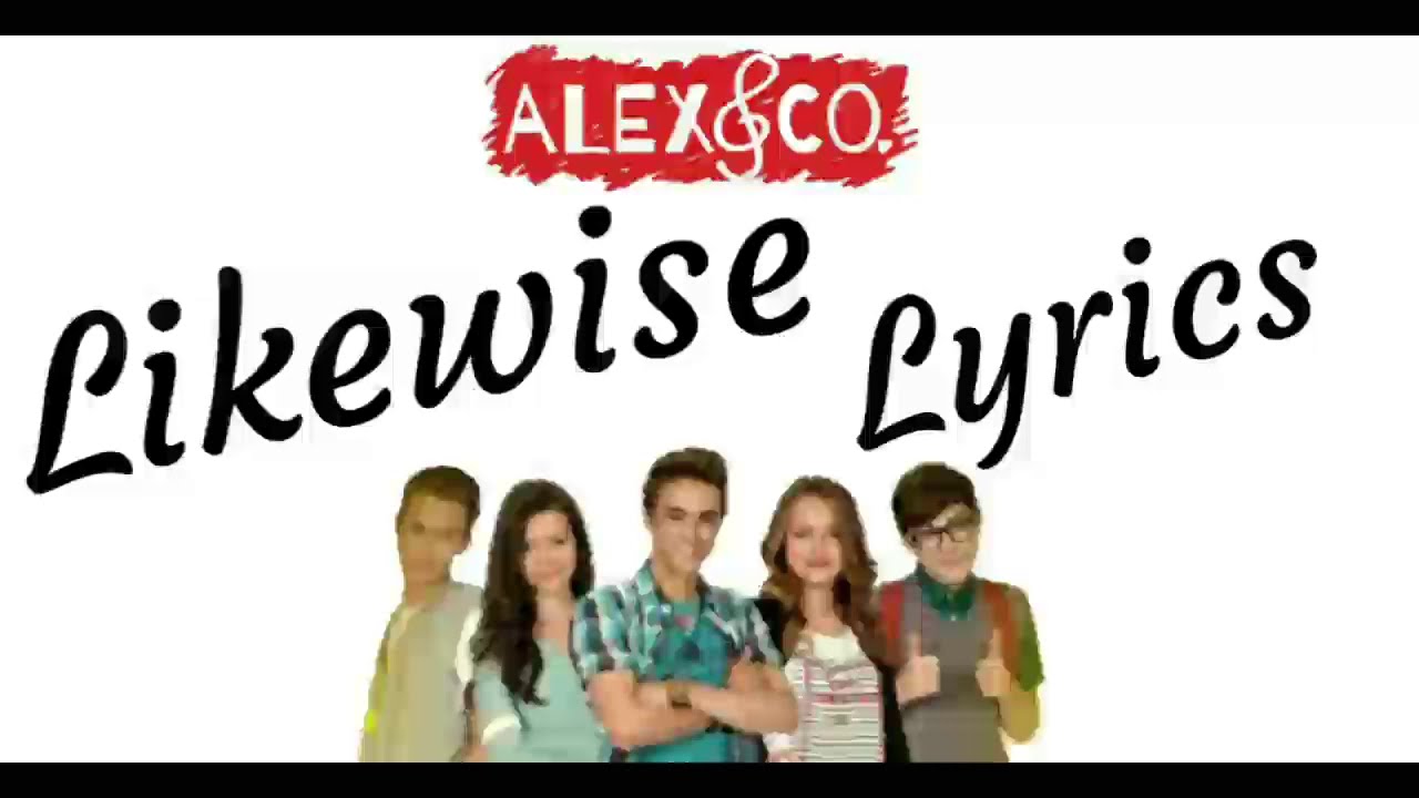 Alex & co 2 - Likewise (Lyrics)