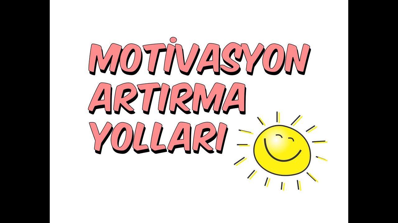6dk'da MOTİVASYONU ARTIRMA YOLLARI