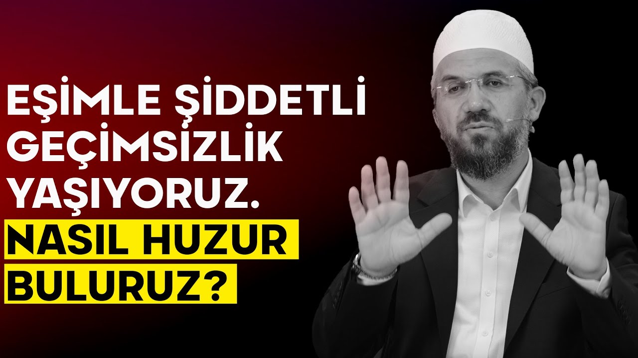 Eşimle Şiddetli Ge&ccedil;imsizlik Yaşıyoruz. Nasıl Huzur Buluruz? - Gen&ccedil;ler Soruyor | İhsan ŞENOCAK