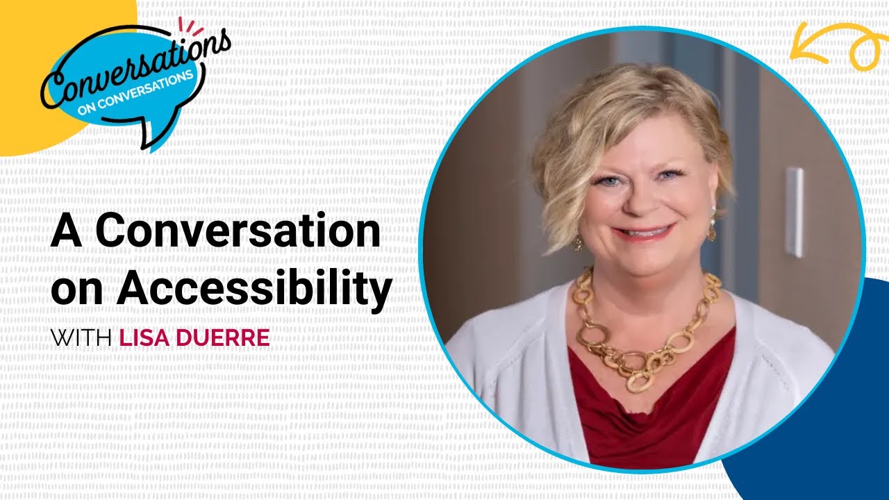 A Conversation on Accessibility and Inclusion with Lisa Duerre | Conversations on Conversations