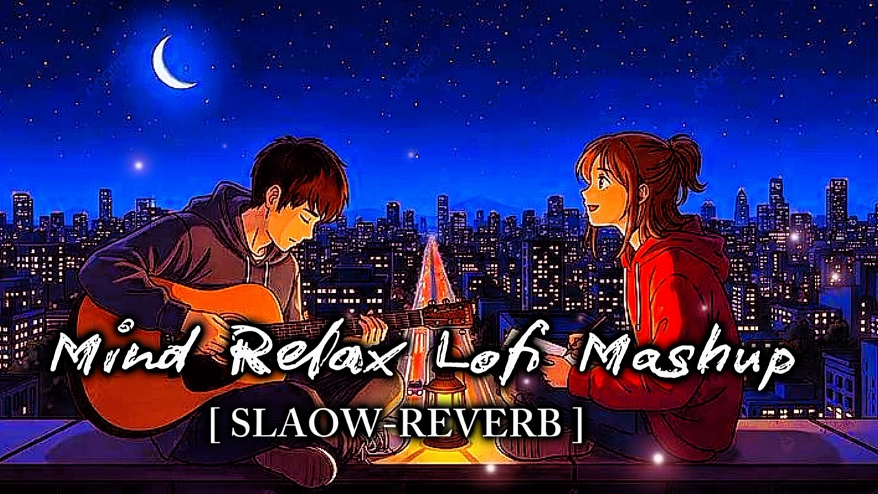 Mind Relax Lofi Mashup | Lofi song | Lofi music 🎶 