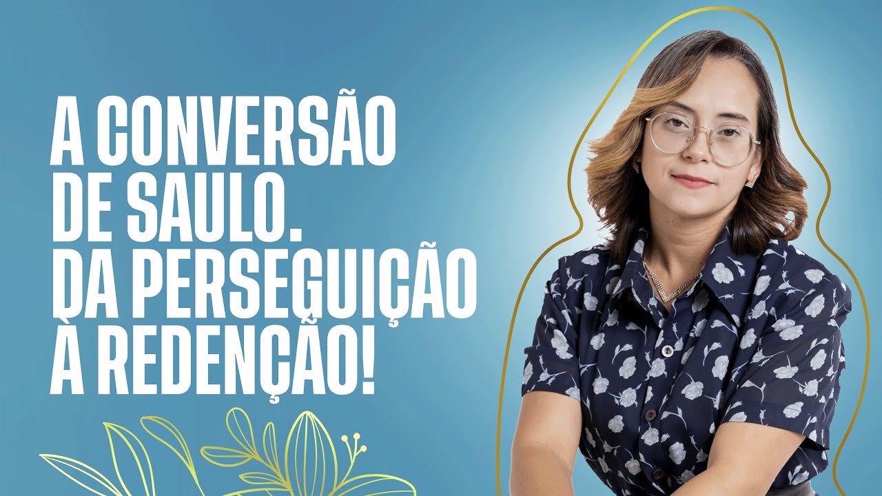 Atos 9 - Devocional: A convers&atilde;o de Saulo. Da persegui&ccedil;&atilde;o a reden&ccedil;&atilde;o!