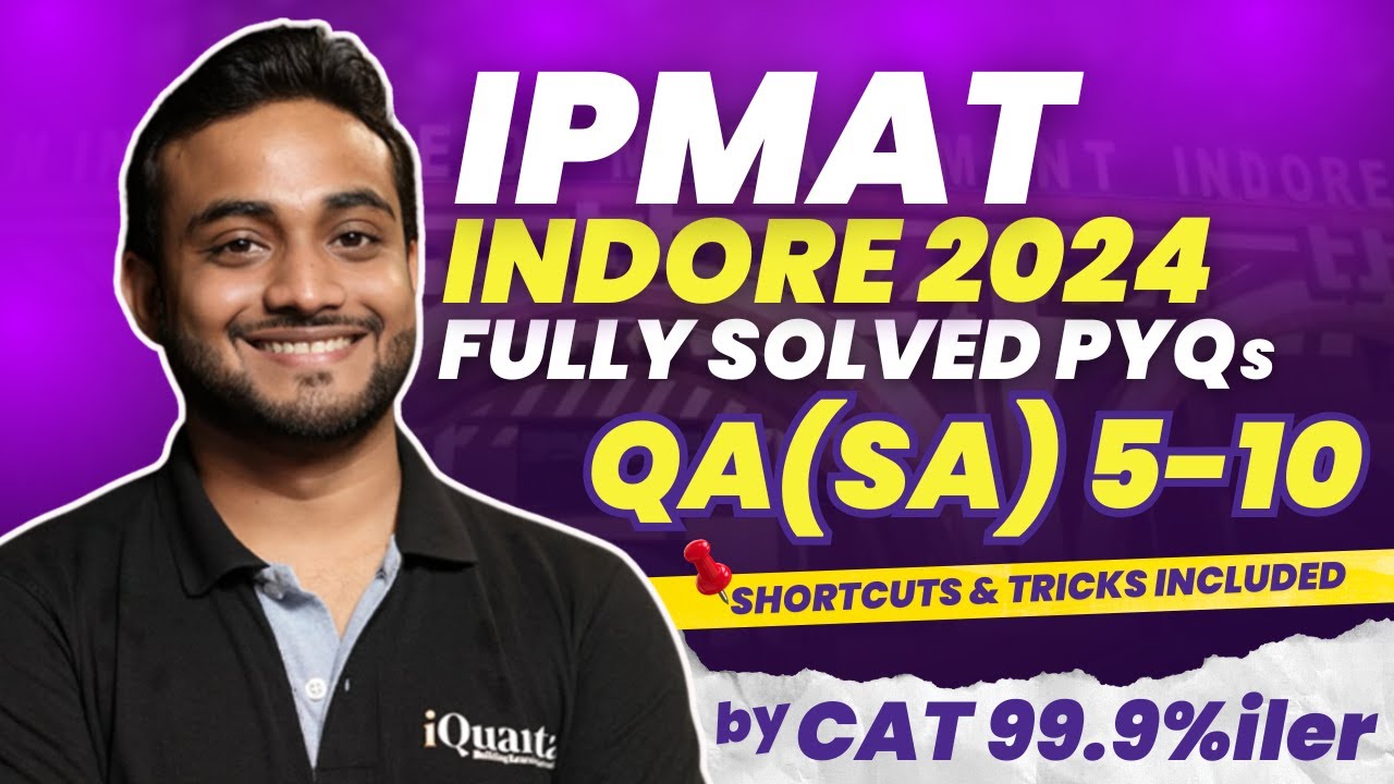 IPMAT Indore 2024 PYQs Solutions | QA SA 5 to 10 | IPMAT 2025