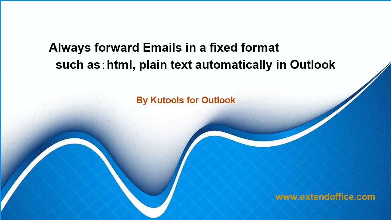 Always forward Emails in a fixed format in Outlook