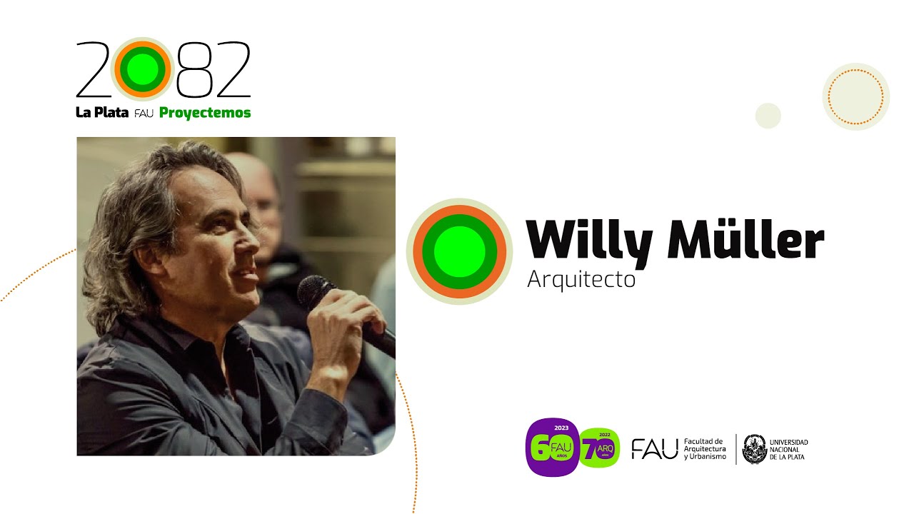 La Plata 2082 | Conferencia del Arq. Willy Müller