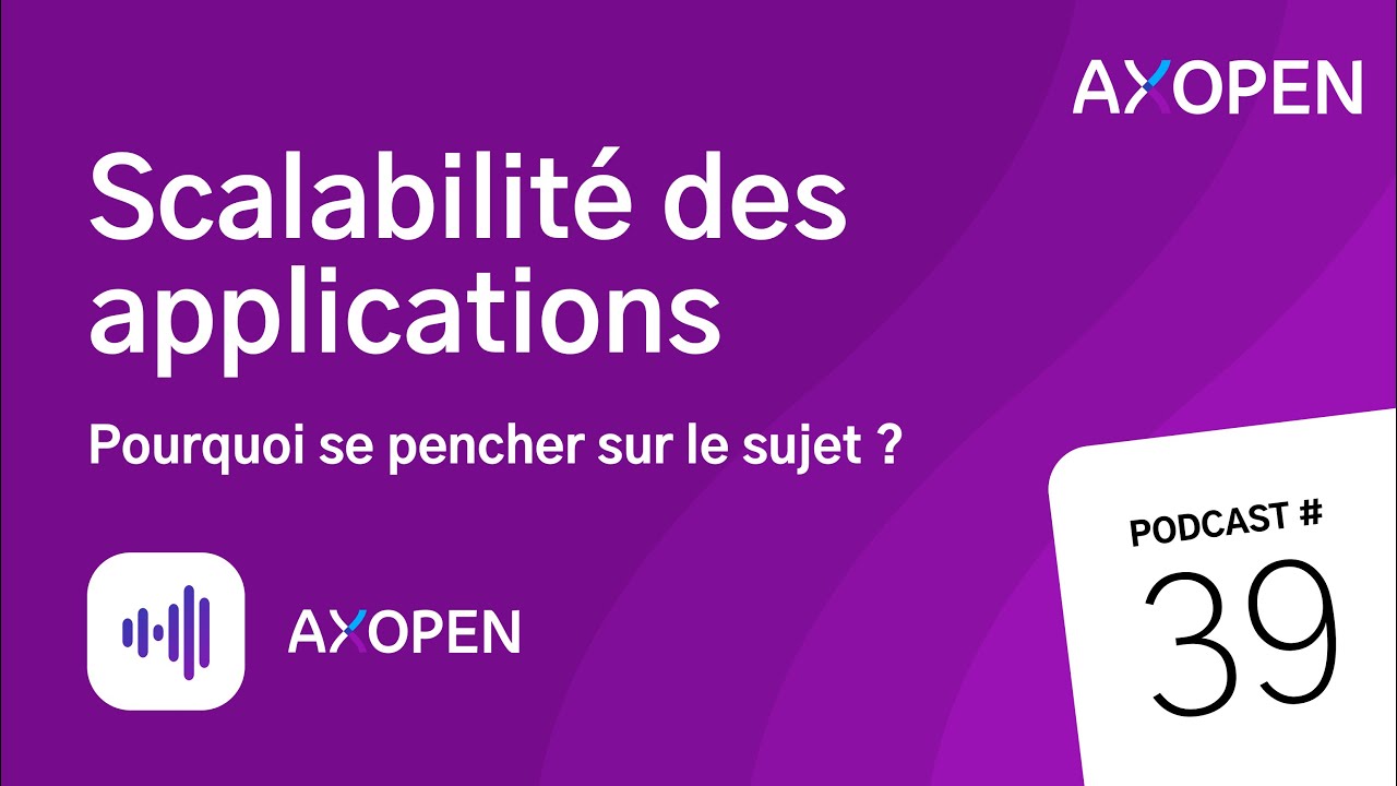 Scalabilité des applications - Pourquoi se pencher sur le sujet ?
