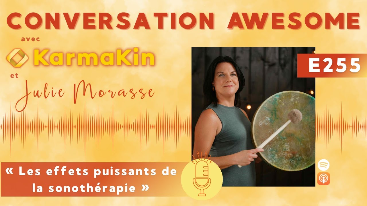 255 - Les effets puissants de la sonothérapie (avec Julie Morasse)
