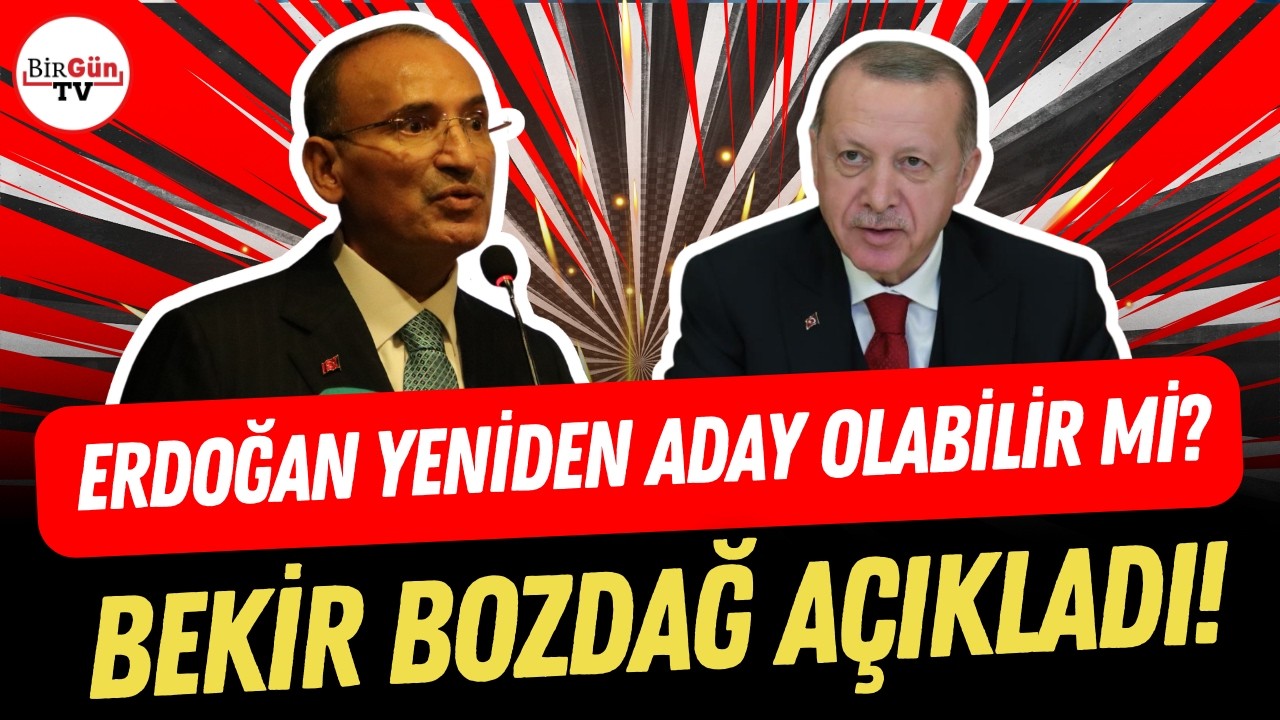 Bekir Bozdağ a&ccedil;ıkladı: Erdoğan'ın yeniden aday olabilmesinin tek bir yolu var...