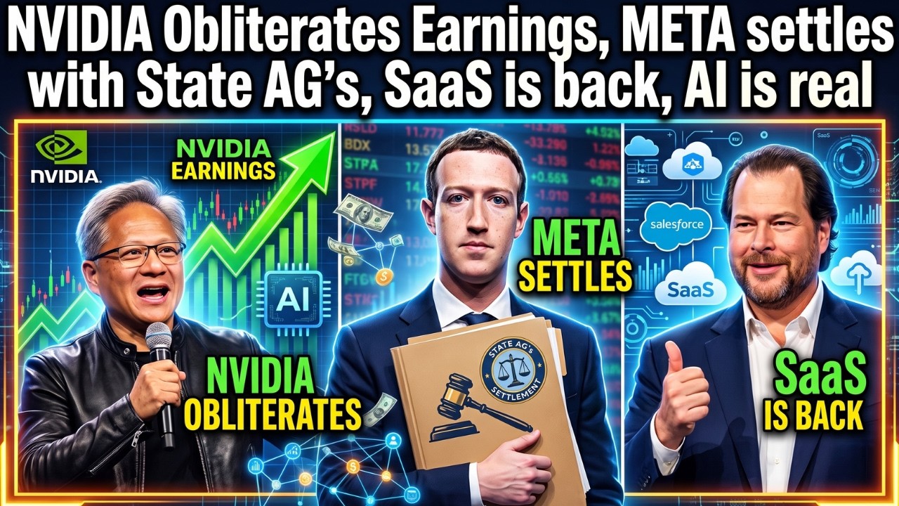 NVIDIA Obliterates Earnings, META settles with State AG's, SaaS is back, AI is real