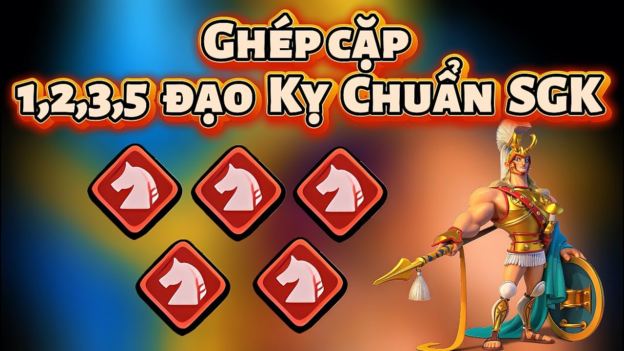 Ghép cặp 1,2,3,5 đạo Kỵ Chuẩn SGK - Mánh Mẹo,Trick lỏ - Update 2025.