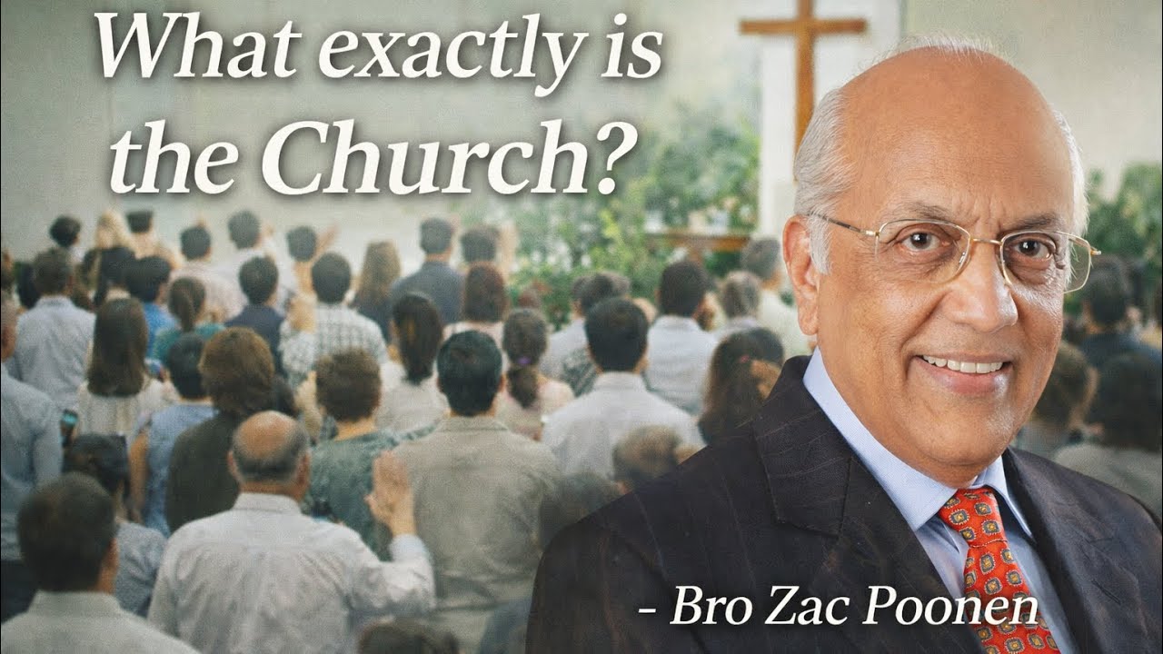 WHAT EXACTLY IS THE CHURCH|| BRO ZAC POONEN 