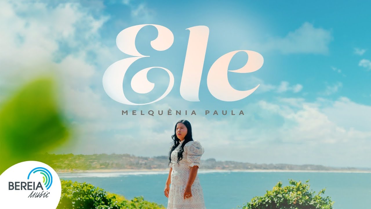 Melquênia Paula | Ele [Clipe Oficial]