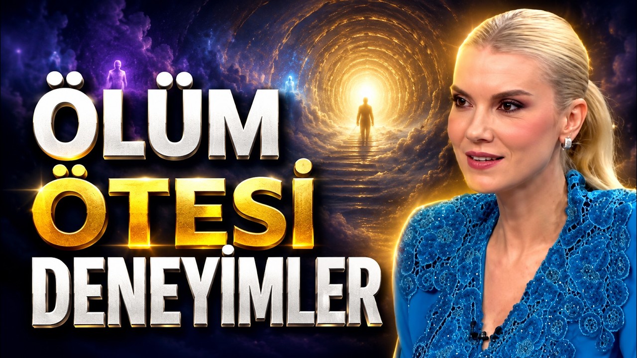 &Ouml;l&uuml;mden D&ouml;nenler Ne Anlattı? &Ouml;l&uuml;m &Ouml;tesi Deneyimi | &Ouml;teki G&uuml;ndem