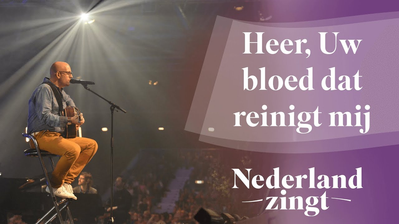 Nederland Zingt Dag 2014: Heer, Uw bloed dat reinigt mij