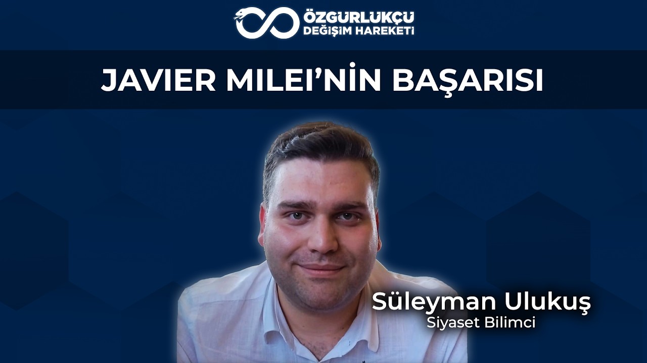 Milei, Arjantin'i Baştan Yaratıyor! Süleyman Ulukuş