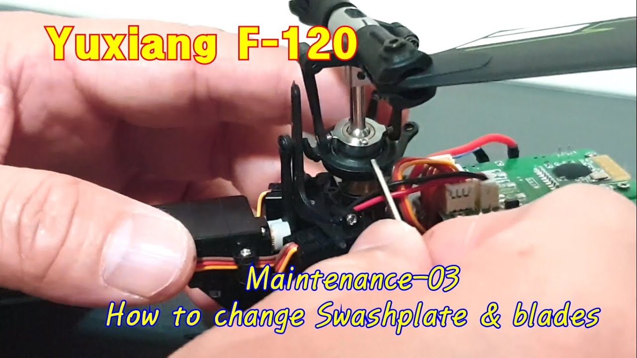 14. Yuxiang F-120 Maintenance 3. How to change Swash plate & blades