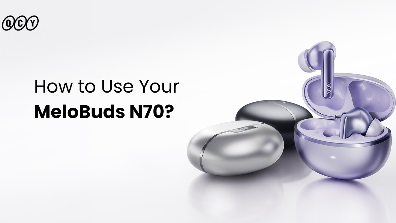 How to Use Your Melobuds N70?
