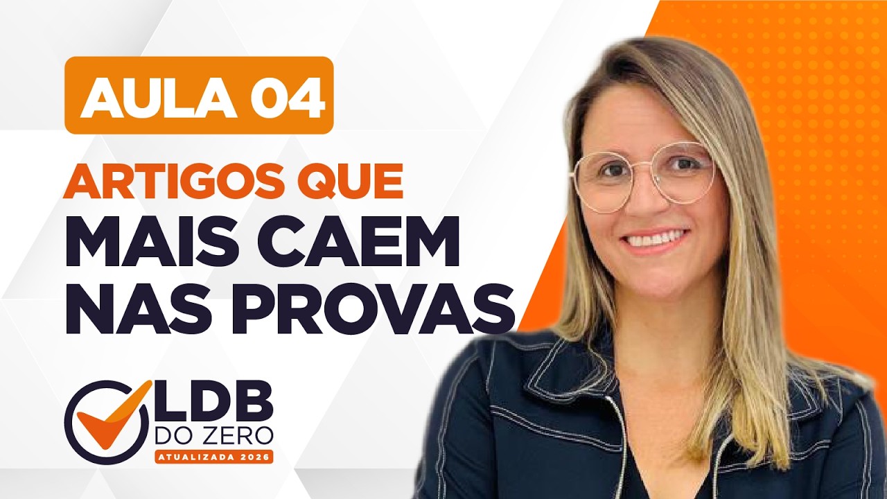 Aula 4: Artigos que Mais Caem nas Provas | 📚 LDB DO ZERO - ATUALIZADA 2026