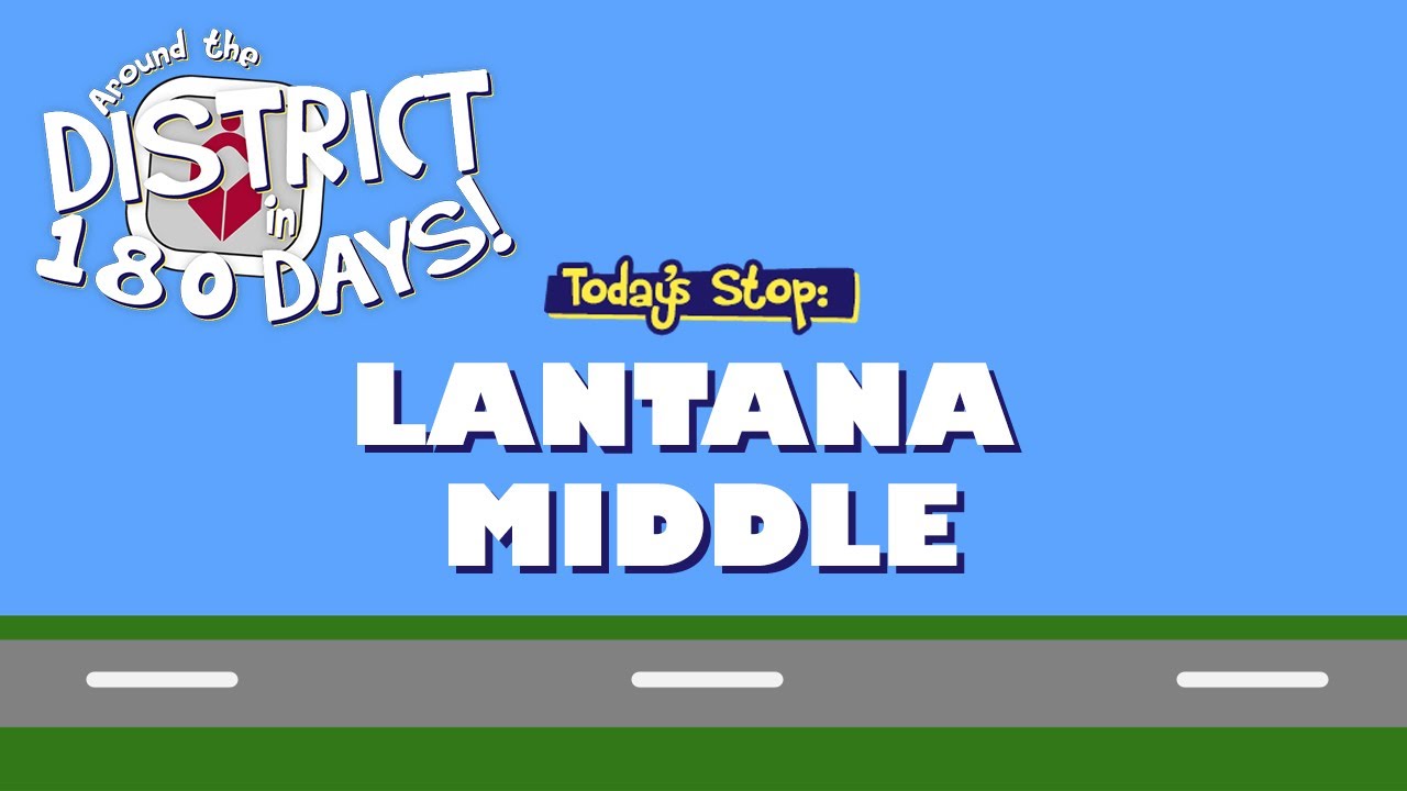 Around the District in 180 Days: Lantana Middle (2/21/20)