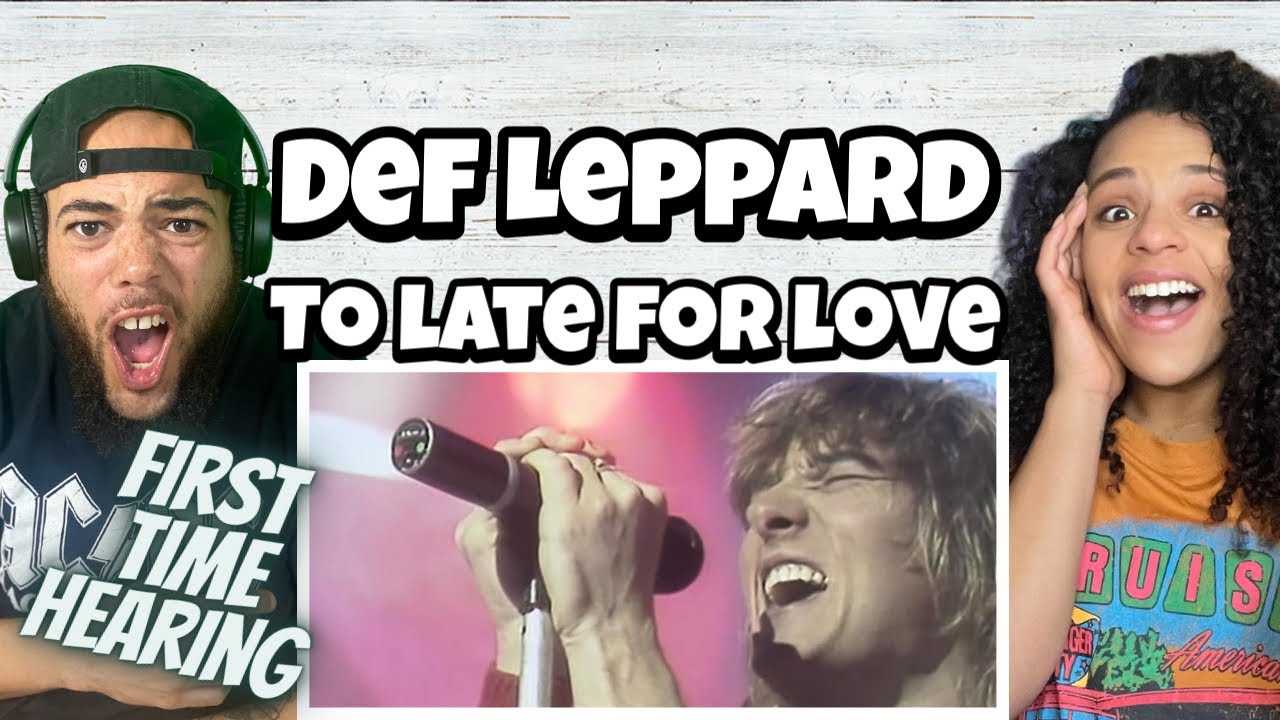 FIRST TIME HEARING Def Leppard - To Late For Love REACTION