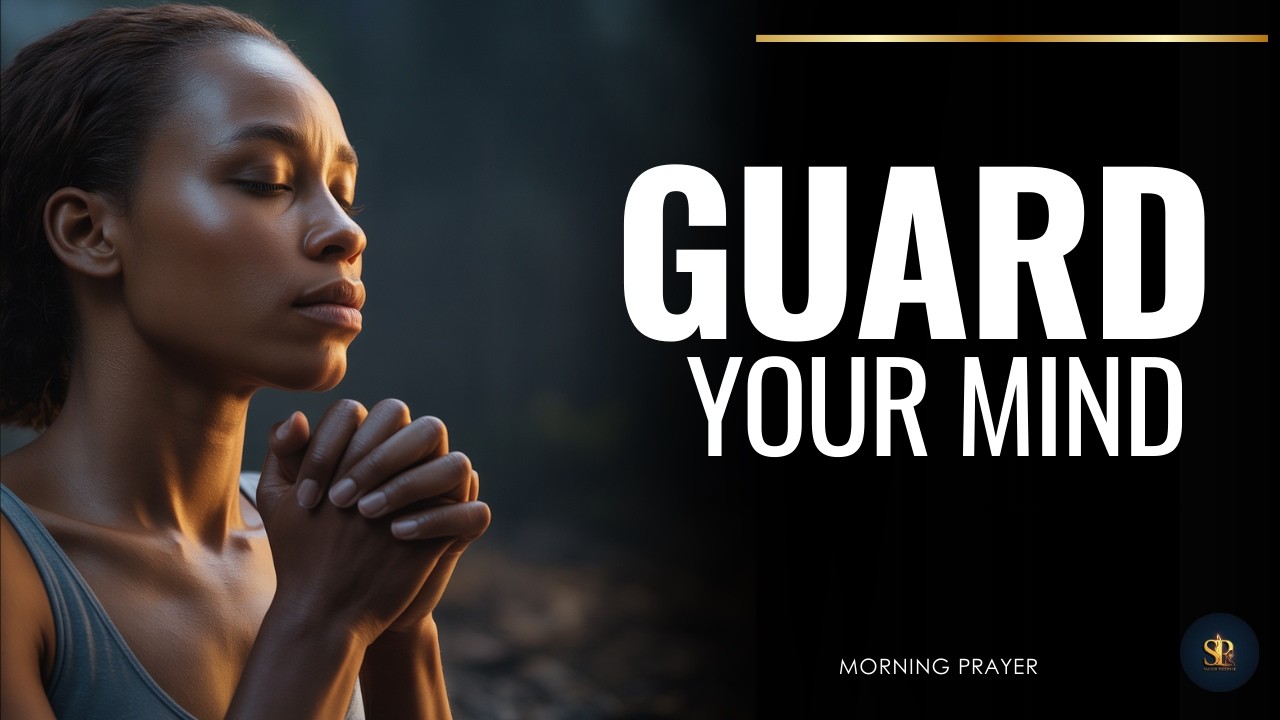 Pray This to Guard Your Mind and Thoughts | Morning Prayer for Peace & Mental Protection