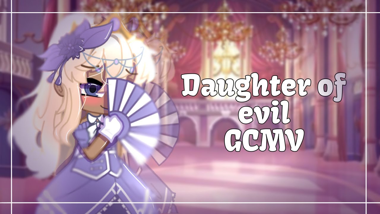 Daughter of Evil \\ Gacha Club Music Video