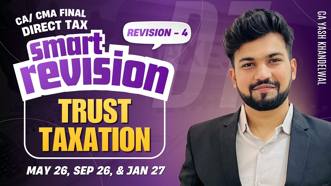 Trust Taxation Revision with Ques| CACMA Final DT Smart Revision-4 for May26/Sept26| Yash Khandelwal